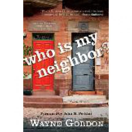 Who Is My Neighbor? by Wayne Gordon