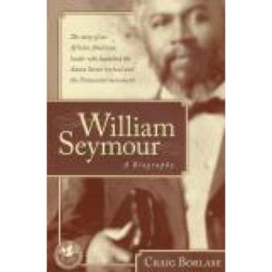 William Seymour: A Biography by Craig Borlase