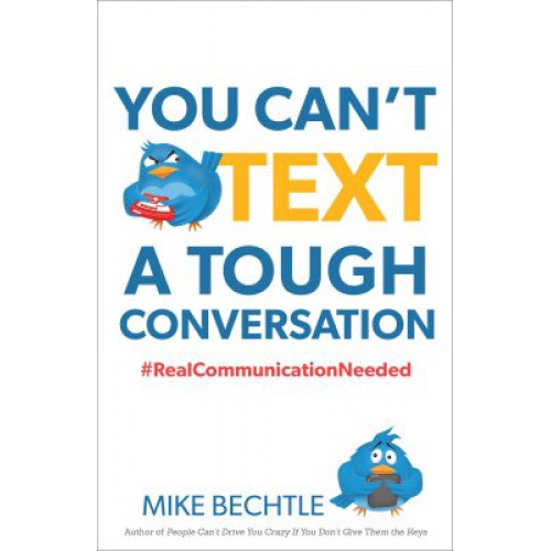 You Can't Text A Tough Conversation by Mike Bechtle