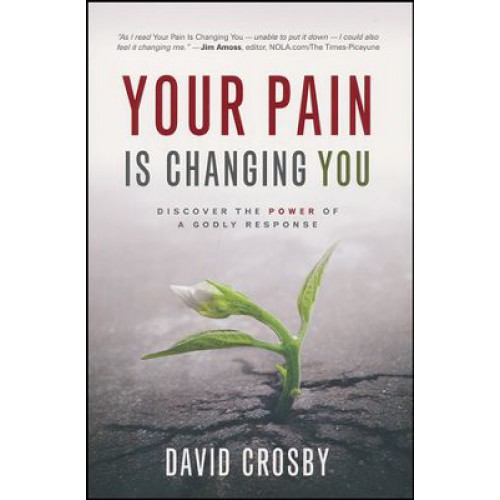 Your Pain is Changing You by David Crosby