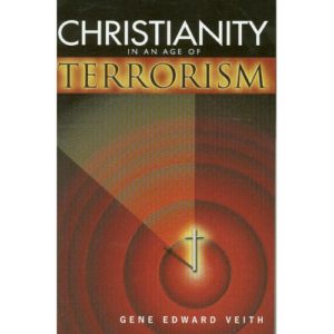 Christianity In An Age of Terrorism by Gene Veith