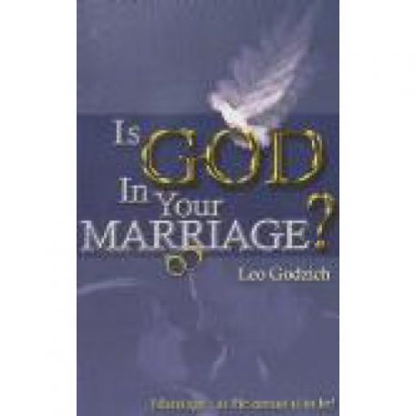 Is God In Your Marriage by Leo Godzitch