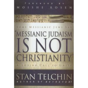 Messianic Judaism is Not Christianity by Stan Telchin