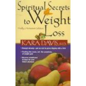 Spiritual Secrets to Weight Loss by Kara Davis