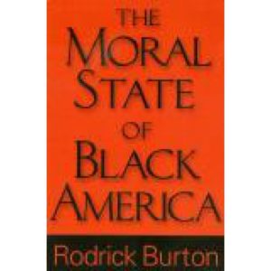 The Moral State of Black America by Roderick Burton