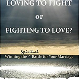 Loving To Fight or Fighting To Love? by Gordon Dalbey and Mary Andrews-Dalbey