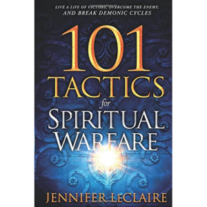 101 Tactics for Spiritual Warfare by Jennifer LeClaire