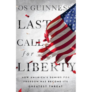 Last Call for Liberty by Os Guinness