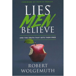 Lies Men Believe by Robert Wolgemuth