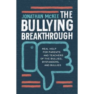 The Bullying Breakthrough by Jonathan McKee