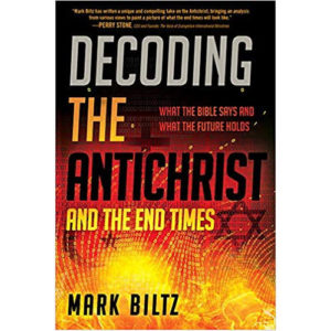 Decoding the Antichrist and the End Times by Mark Biltz