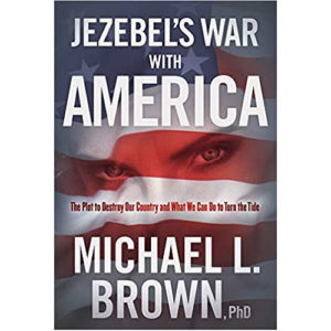 Jezebel’s War With America by Michael Brown