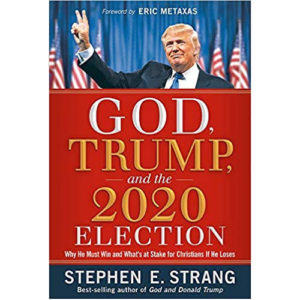 God, Trump and the 2020 Election by Stephen Strang