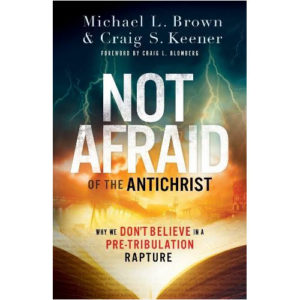 Not Afraid of the Antichrist by Michael Brown, Craig Keener