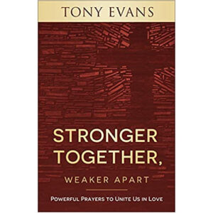 Stronger Together, Weaker Apart by Tony Evans