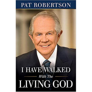 I Have Walked With the Living God by Pat Robertson