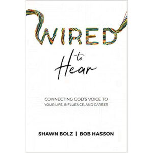 Wired to Hear by Shawn Bolz, Bob Hasson