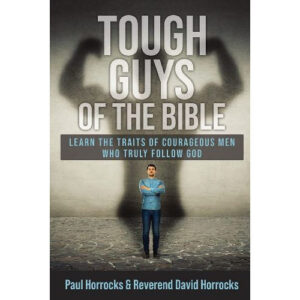 Tough Guys of the Bible by Paul Horrocks, David Horrocks