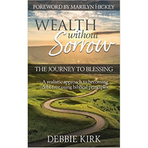 Wealth Without Sorrow by Debbie Kirk