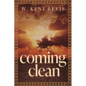 Coming Clean by W. Kent Levis
