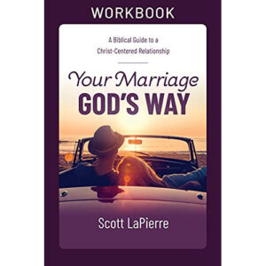Your Marriage God’s Way Workbook by Scott LaPierre
