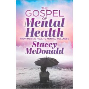 The Gospel of Mental Health by Stacey McDonald
