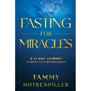 Fasting for Miracles by Tammy Hotsenpiller