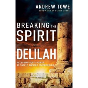 Breaking the Spirit of Delilah by Andrew Towe