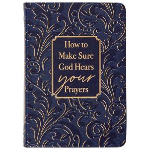 How to Make Sure God Hears Your Prayers by Ray Comfort