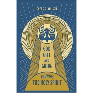 God, Gift and Guide by Gregg Allison