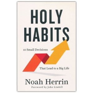 Holy Habits by Noah Herrin