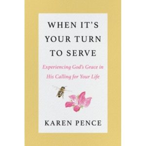 When It’s Your Turn to Serve by Karen Pence