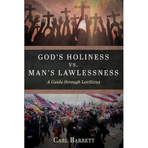 God’s Holiness vs. Man’s Lawlessness by Carl Barrett