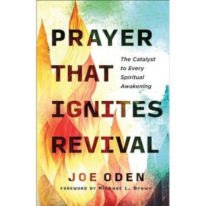 Prayer That Ignites Revival by Joe Oden