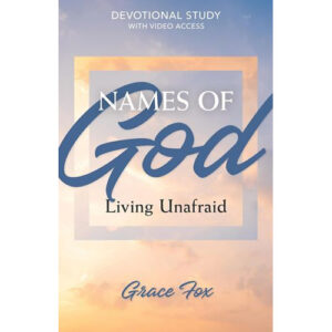 Names of God: Living Unafraid by Grace Fox