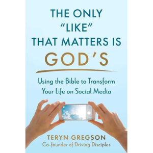 The Only “Like” That Matters is God’s by Teryn Gregson