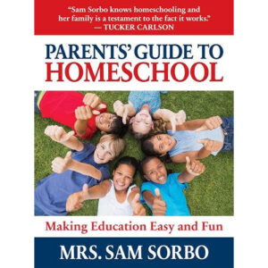 Parents’ Guide to Homeschool by Sam Sorbo