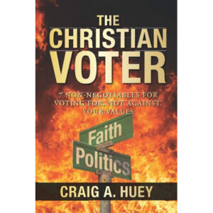 The Christian Voter by Craig Huey