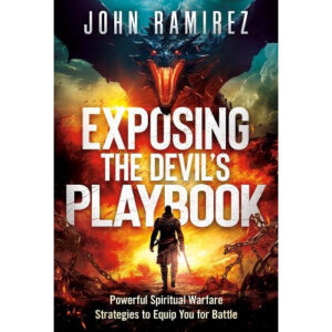 Exposing the Devil’s Playbook by John Ramirez