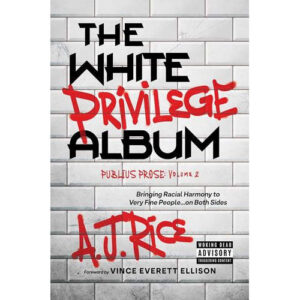 The White Privilege Album by A.J. Rice