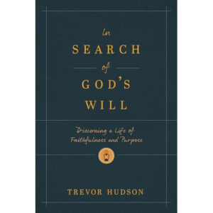 In Search of God’s Will by Trevor Hudson