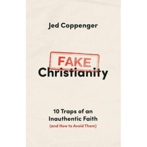 Fake Christianity by Jed Coppenger