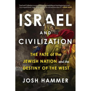 Israel and Civilization by Josh Hammer