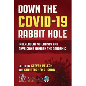 Down the COVID-19 Rabbit Hole Ed. by Steven Pelech, Christopher A. Shaw