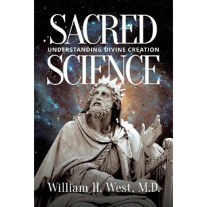 Sacred Science by William West, M.D.