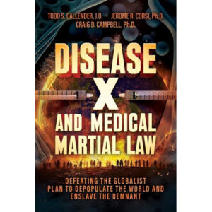 Disease X and Medical Martial Law by Todd Callender, Jerome Corsi, Craig Campbell