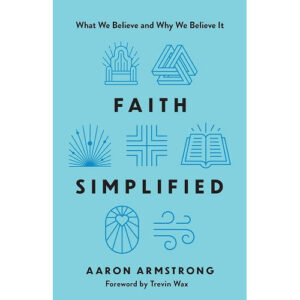 Faith Simplified by Aaron Armstrong
