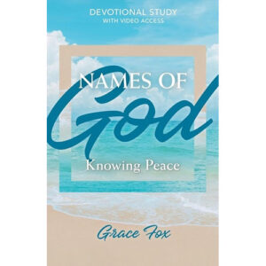 Names of God: Knowing Peace by Grace Fox