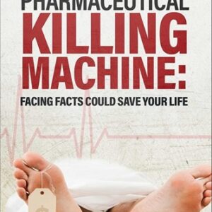The Medical-Pharmaceutical Killing Machine
