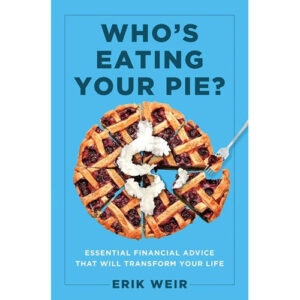 Who’s Eating Your Pie? by Erik Weir